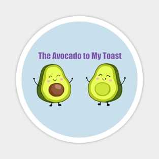 the avocado to my toast Magnet